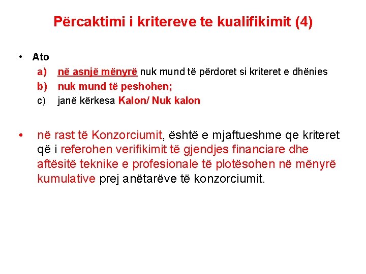 Përcaktimi i kritereve te kualifikimit (4) • Ato a) në asnjë mënyrë nuk mund