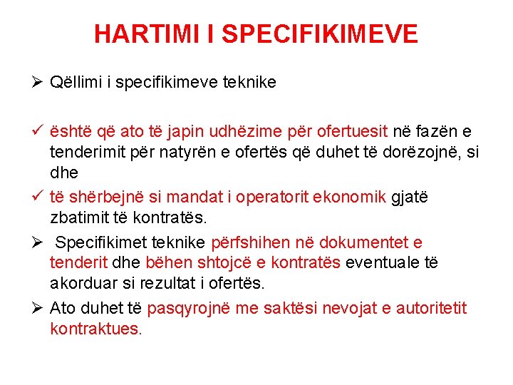 HARTIMI I SPECIFIKIMEVE Ø Qëllimi i specifikimeve teknike ü është që ato të japin