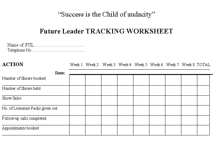 “Success is the Child of audacity” Future Leader TRACKING WORKSHEET Name of FUL……………. .