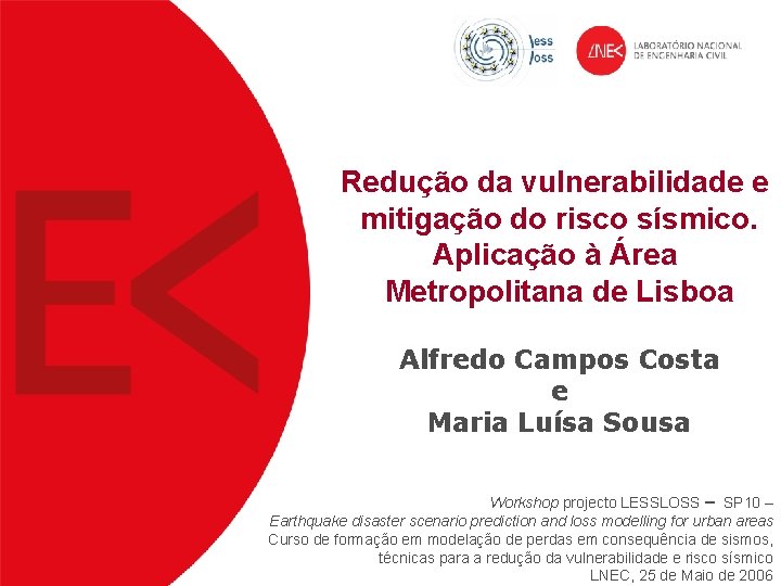 Redução da vulnerabilidade e mitigação do risco sísmico. Aplicação à Área Metropolitana de Lisboa