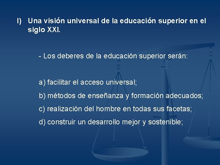 I) Una visión universal de la educación superior en el siglo XXI. - Los