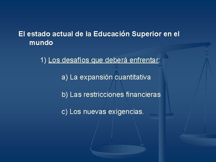 El estado actual de la Educación Superior en el mundo 1) Los desafíos que