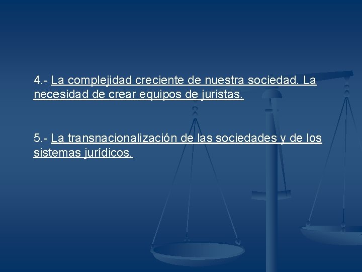 4. - La complejidad creciente de nuestra sociedad. La necesidad de crear equipos de