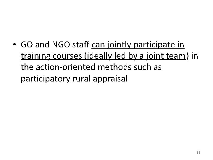  • GO and NGO staff can jointly participate in training courses (ideally led