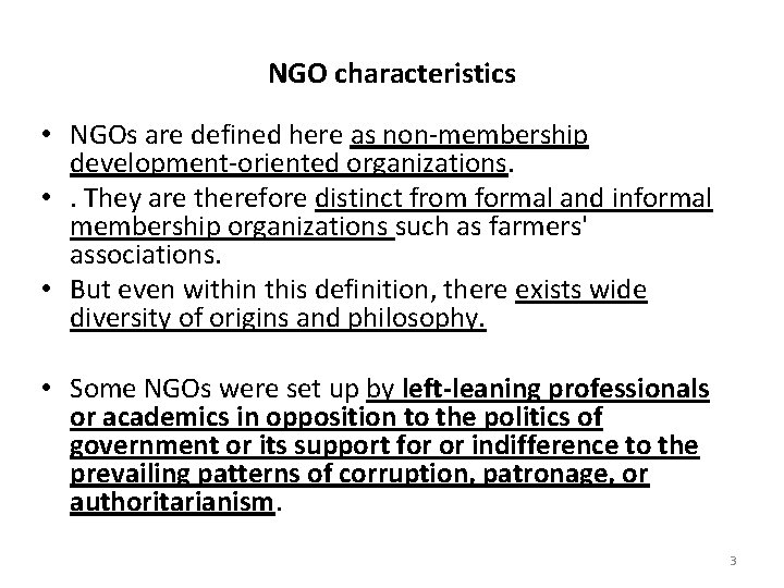 NGO characteristics • NGOs are defined here as non-membership development-oriented organizations. • . They