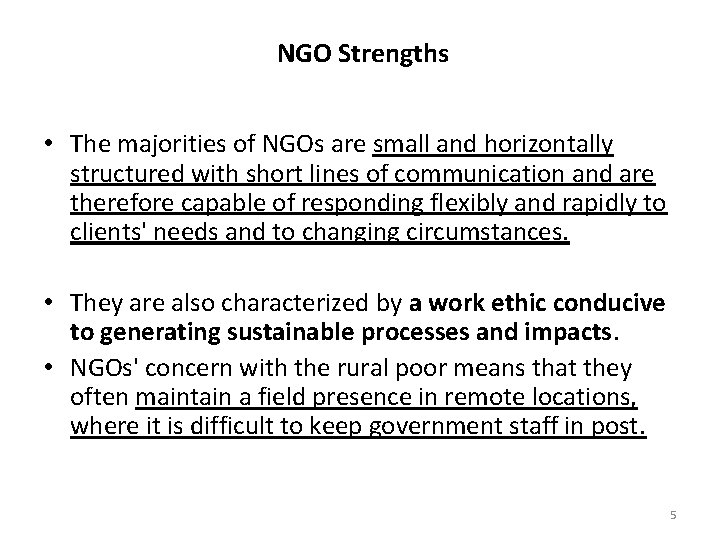 NGO Strengths • The majorities of NGOs are small and horizontally structured with short