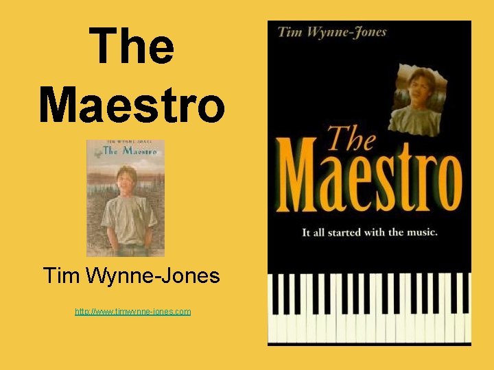 The Maestro Tim Wynne-Jones http: //www. timwynne-jones. com 