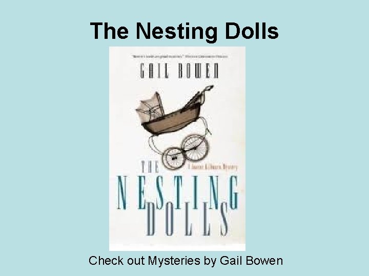 The Nesting Dolls Check out Mysteries by Gail Bowen 