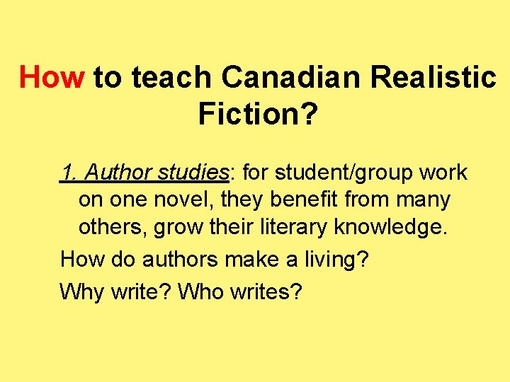 How to teach Canadian Realistic Fiction? 1. Author studies: for student/group work on one