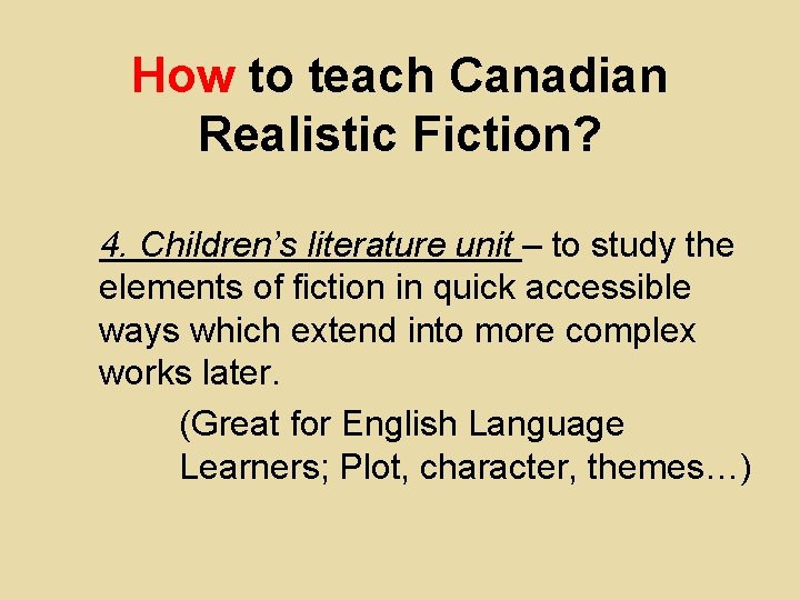 How to teach Canadian Realistic Fiction? 4. Children’s literature unit – to study the