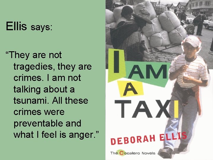 Ellis says: “They are not tragedies, they are crimes. I am not talking about