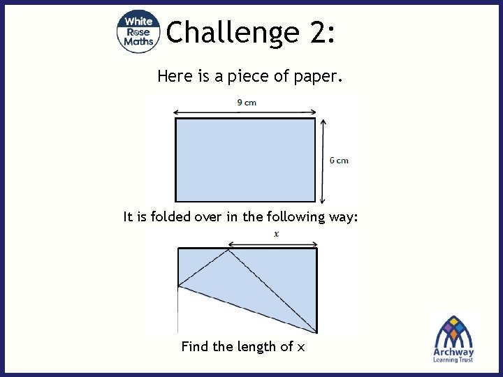Challenge 2: Here is a piece of paper. It is folded over in the Challenge 2: Here is a piece of paper. It is folded over in the