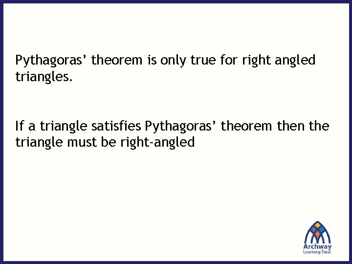 Pythagoras’ theorem is only true for right angled triangles. If a triangle satisfies Pythagoras’