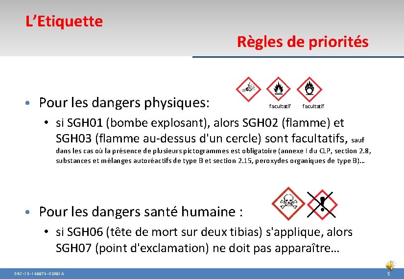 L’Etiquette Règles de priorités • Pour les dangers physiques: facultatif • si SGH 01