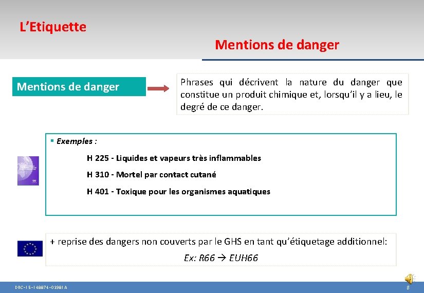 L’Etiquette Mentions de danger Phrases qui décrivent la nature du danger que constitue un