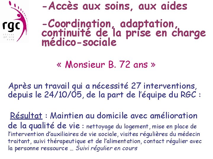 -Accès aux soins, aux aides -Coordination, adaptation, continuité de la prise en charge médico-sociale