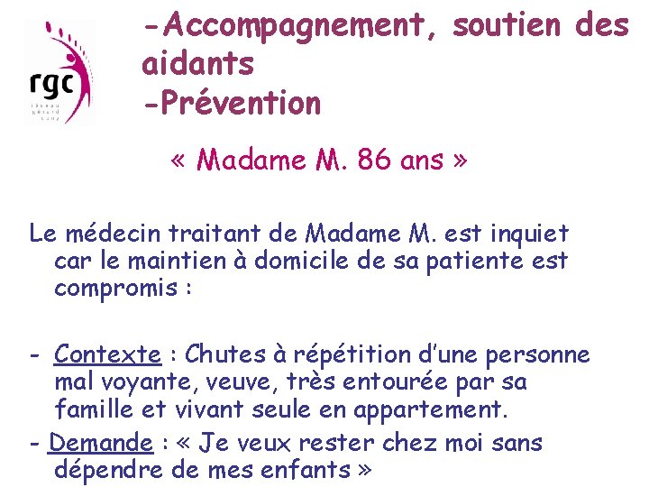 -Accompagnement, soutien des aidants -Prévention « Madame M. 86 ans » Le médecin traitant