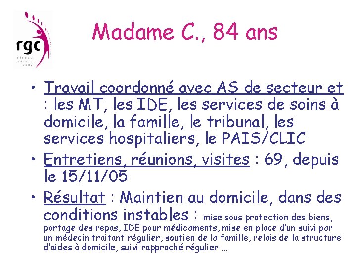 Madame C. , 84 ans • Travail coordonné avec AS de secteur et :