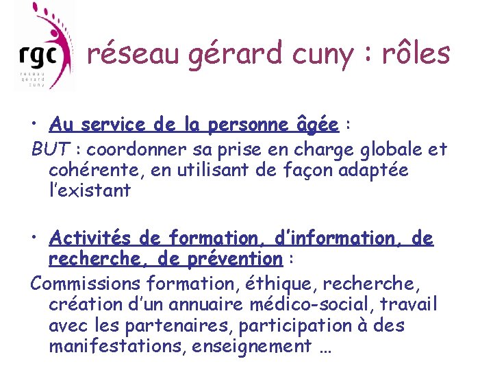 réseau gérard cuny : rôles • Au service de la personne âgée : BUT