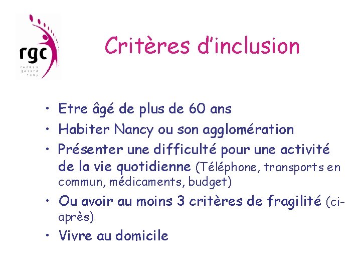 Critères d’inclusion • Etre âgé de plus de 60 ans • Habiter Nancy ou