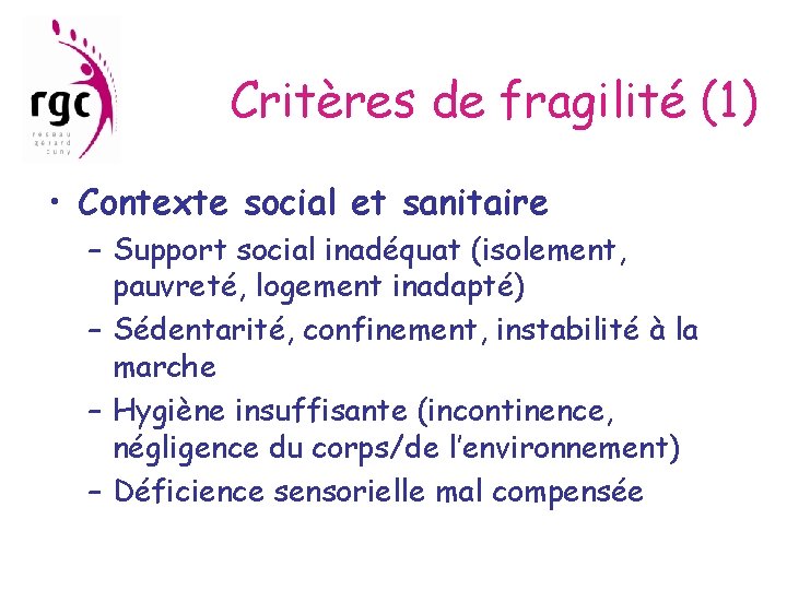 Critères de fragilité (1) • Contexte social et sanitaire – Support social inadéquat (isolement,