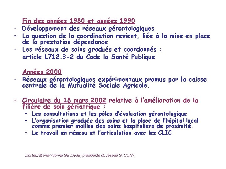 Fin des années 1980 et années 1990 • Développement des réseaux gérontologiques • La