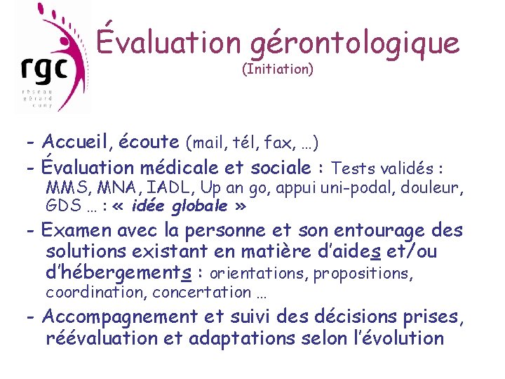 Évaluation gérontologique (Initiation) - Accueil, écoute (mail, tél, fax, …) - Évaluation médicale et
