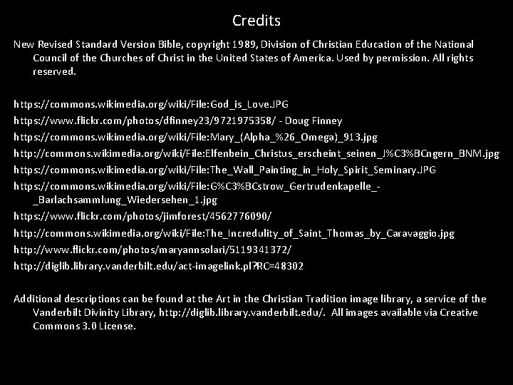 Credits New Revised Standard Version Bible, copyright 1989, Division of Christian Education of the