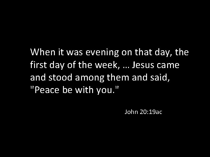 When it was evening on that day, the first day of the week, …