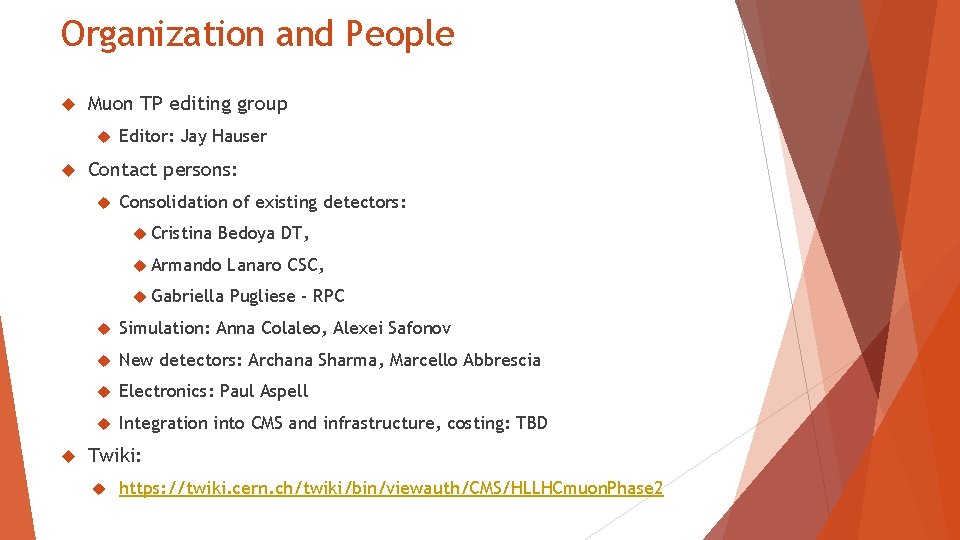 Organization and People Muon TP editing group Editor: Jay Hauser Contact persons: Consolidation of