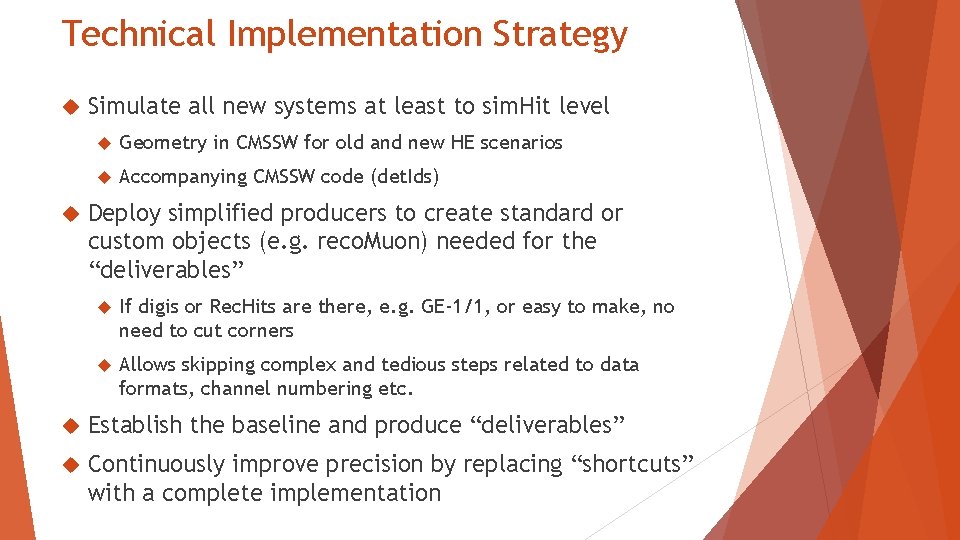 Technical Implementation Strategy Simulate all new systems at least to sim. Hit level Geometry