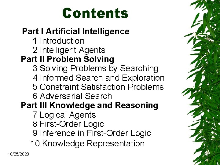 Contents Part I Artificial Intelligence 1 Introduction 2 Intelligent Agents Part II Problem Solving