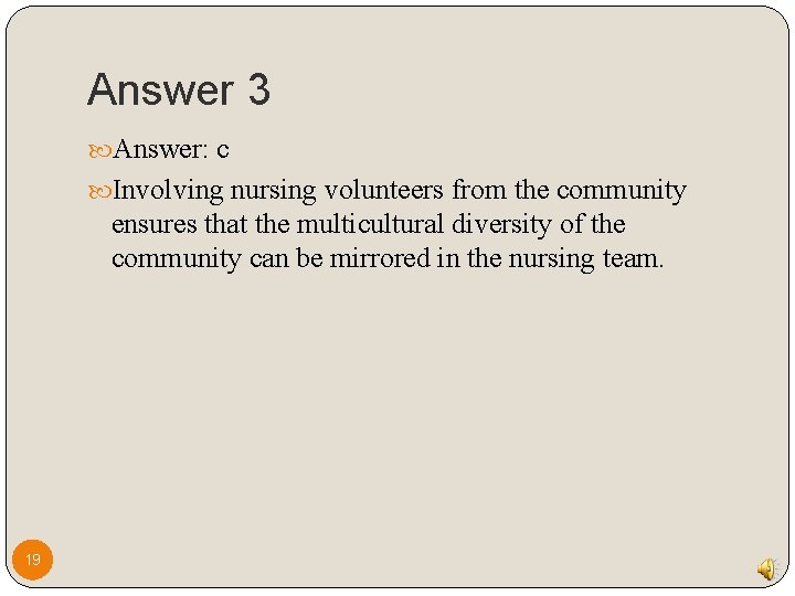 Answer 3 Answer: c Involving nursing volunteers from the community ensures that the multicultural Answer 3 Answer: c Involving nursing volunteers from the community ensures that the multicultural
