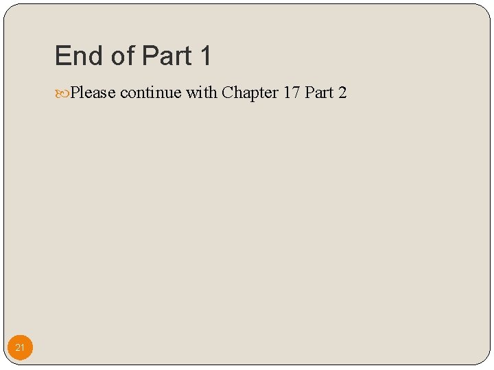 End of Part 1 Please continue with Chapter 17 Part 2 21 End of Part 1 Please continue with Chapter 17 Part 2 21