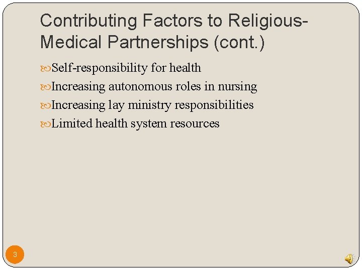 Contributing Factors to Religious. Medical Partnerships (cont. ) Self-responsibility for health Increasing autonomous roles Contributing Factors to Religious. Medical Partnerships (cont. ) Self-responsibility for health Increasing autonomous roles