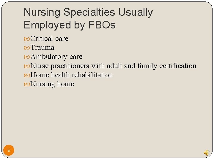 Nursing Specialties Usually Employed by FBOs Critical care Trauma Ambulatory care Nurse practitioners with Nursing Specialties Usually Employed by FBOs Critical care Trauma Ambulatory care Nurse practitioners with