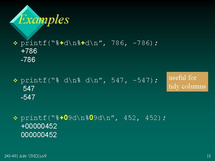 Examples v printf(“%+dn”, 786, -786); +786 -786 v printf(“% dn”, 547, -547); 547 -547