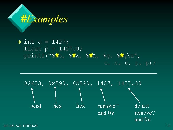 #Examples v int c = 1427; float p = 1427. 0; printf(“%#o, %#x, %#X,