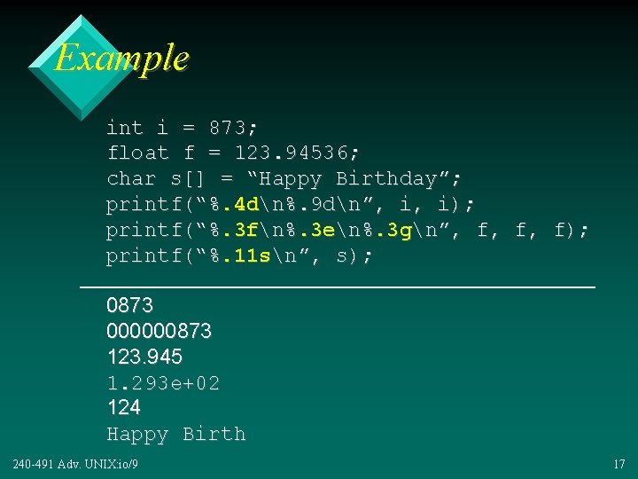 Example int i = 873; float f = 123. 94536; char s[] = “Happy