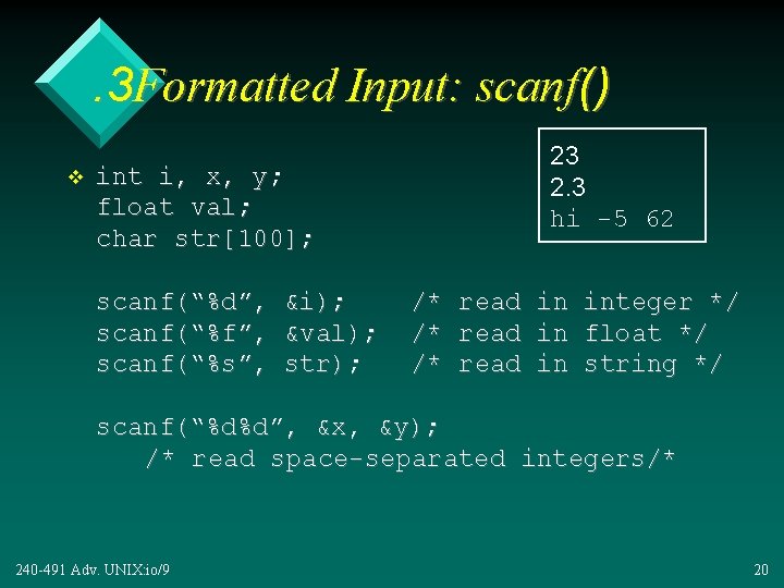 . 3 Formatted Input: scanf() v 23 2. 3 hi -5 62 int i,