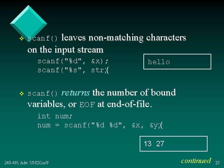 v scanf() leaves non-matching characters on the input stream scanf("%d", &x); scanf("%s", str; (