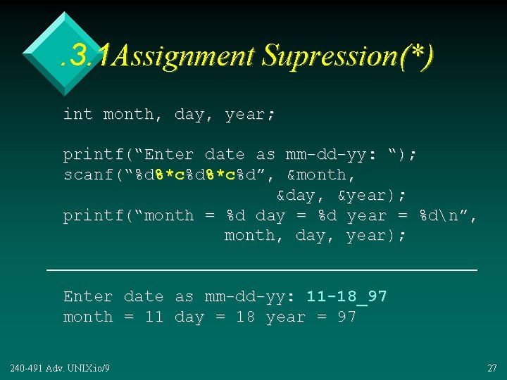 . 3. 1 Assignment Supression(*) int month, day, year; printf(“Enter date as mm-dd-yy: “);