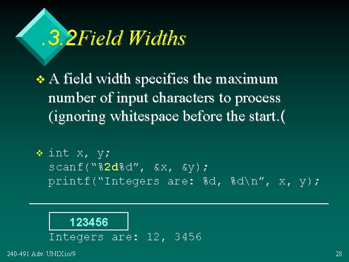 . 3. 2 Field Widths v A field width specifies the maximum number of