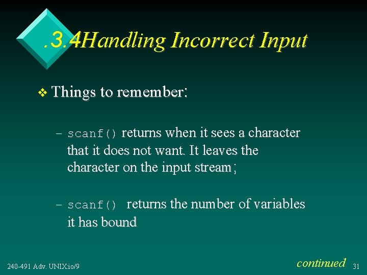 . 3. 4 Handling Incorrect Input v Things to remember: – scanf() returns when