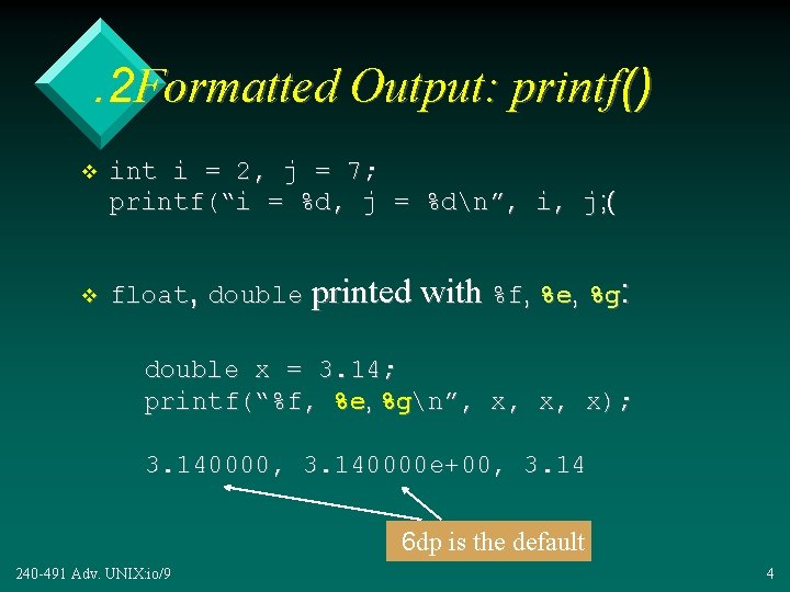 . 2 Formatted Output: printf() v v int i = 2, j = 7;