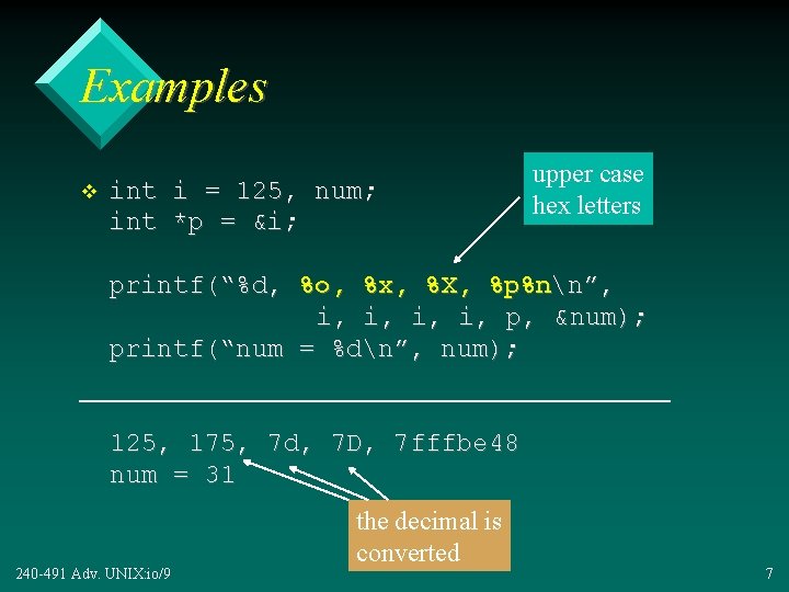 Examples v int i = 125, num; int *p = &i; upper case hex