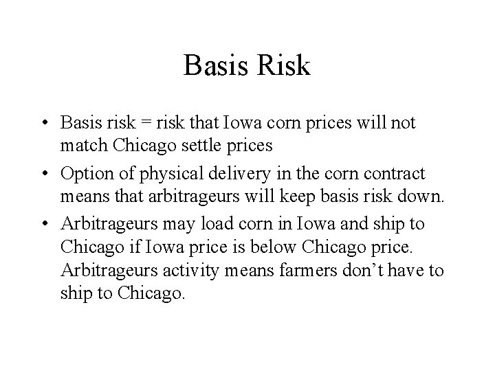 Basis Risk • Basis risk = risk that Iowa corn prices will not match