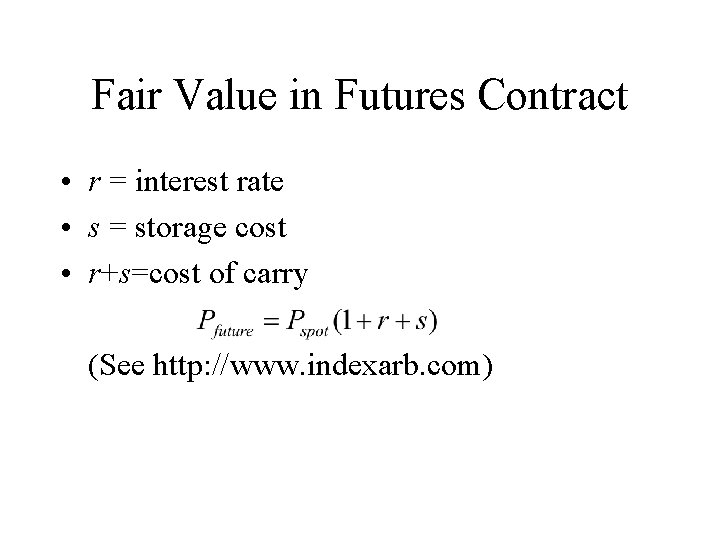 Fair Value in Futures Contract • r = interest rate • s = storage