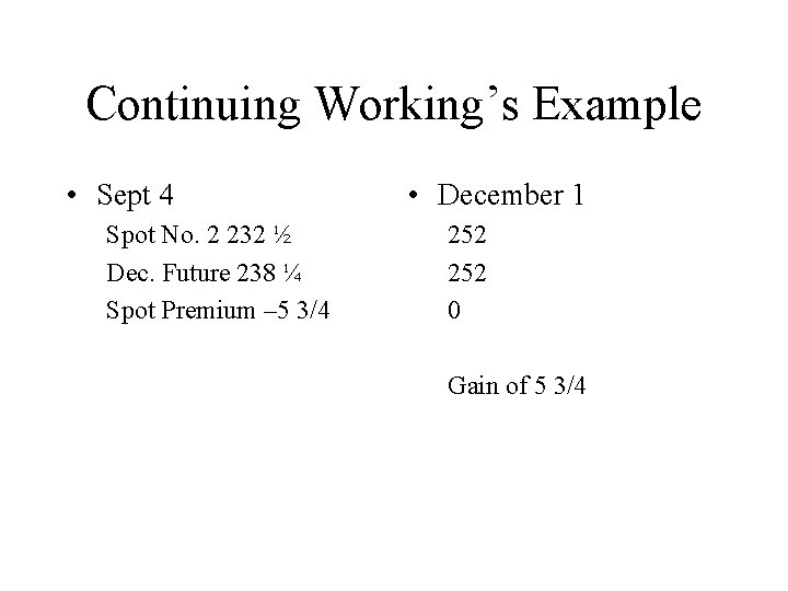 Continuing Working’s Example • Sept 4 Spot No. 2 232 ½ Dec. Future 238