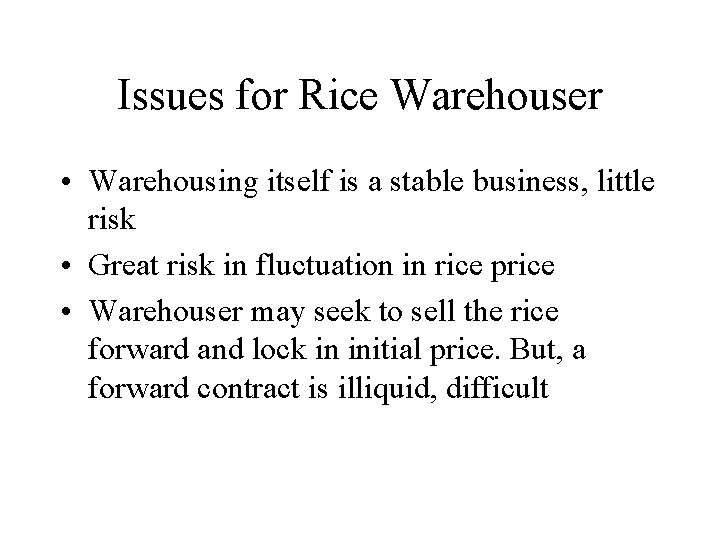 Issues for Rice Warehouser • Warehousing itself is a stable business, little risk •